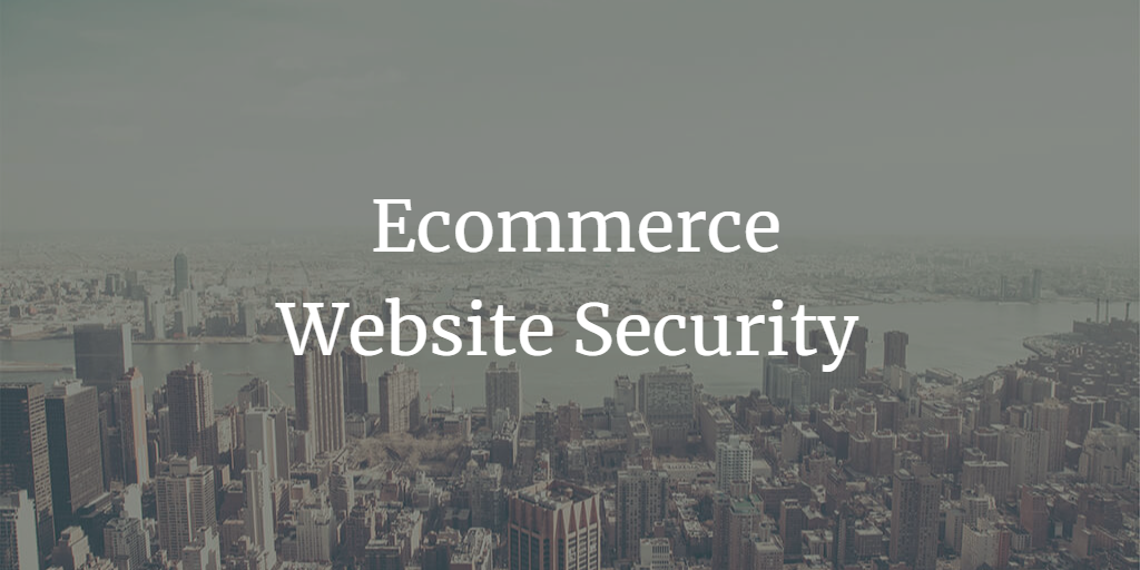 How To Ensure Website Security For An E-Commerce Site