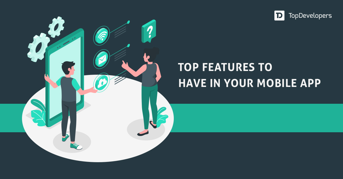 Top Features To Look For In Mobile Apps
